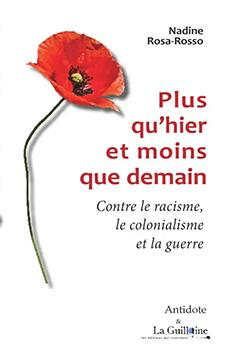 Nadine Rosa-Rosso - Plus qu’hier et moins que demain Contre le racisme, le colonialisme et la guerre