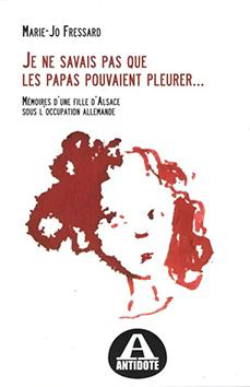 Marie-Jo Fressard - Je ne savais pas que les papas pouvaient pleurer