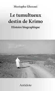 Mustapha Ghezaoui - Le destin tumultueux de Krimo, Histoire biographique