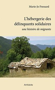 Marie-Jo Fressard - L'hébergerie des délinquants solidaires